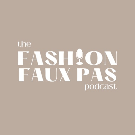 The Fashion Faux Pas Podcast