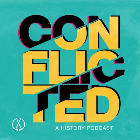 Conflicted: A History Podcast