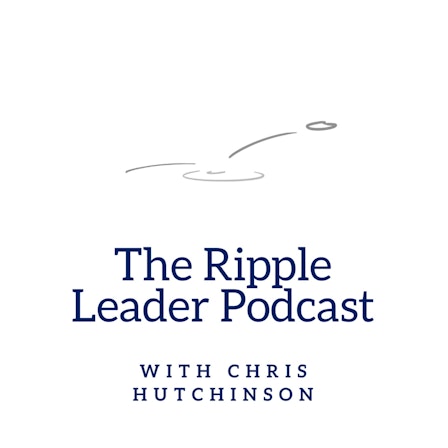 The Ripple Leader Podcast with Chris Hutchinson & The Trebuchet Group