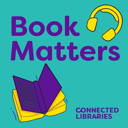 Connected Libraries Book Matters Podcast