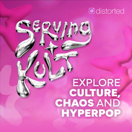 Serving Kult: Explore Culture, Chaos and Hyperpop