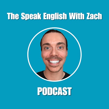 The Speak English With Zach Podcast