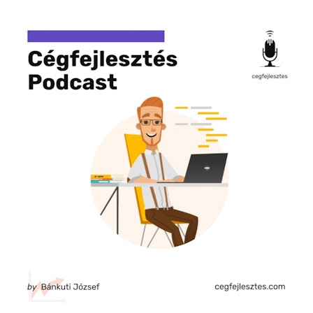 Cégfejlesztés Podcast - Bánkuti József