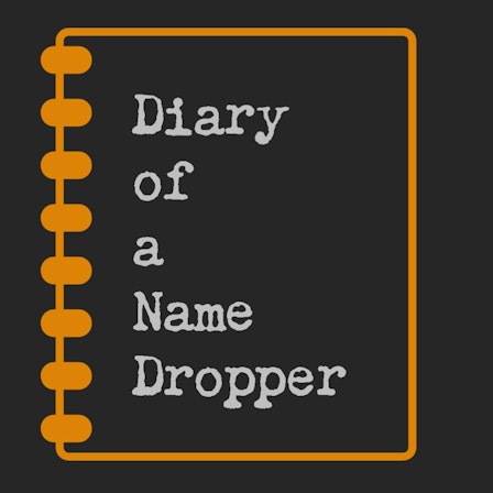 Diary of a Name Dropper