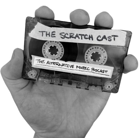 The Scratch Cast: The Alternative Music Podcast