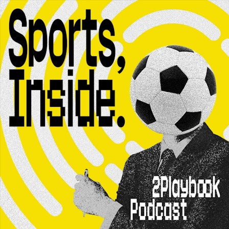 SPORTS, INSIDE. 2Playbook Podcast