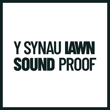 Sound Proof ┃Y Synau Iawn