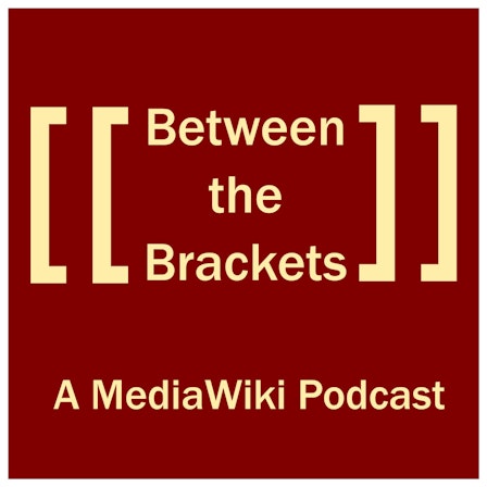 Between the Brackets: a MediaWiki Podcast