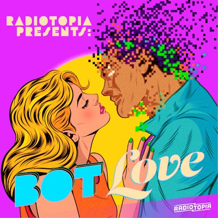 Radiotopia Presents: Bot Love
