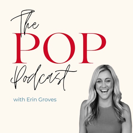 The PoP Podcast with Erin Groves