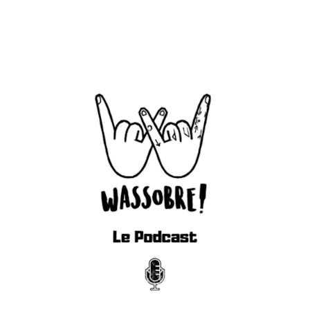 Wassobre! Le Podcast