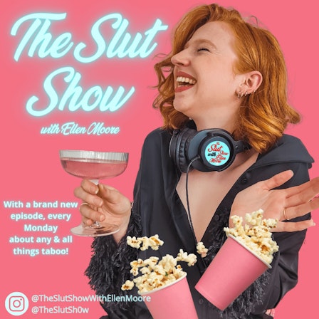 The Slut Show With Ellen Moore