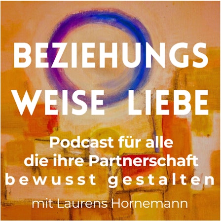 Beziehungsweise Liebe - für alle, die ihre Partnerschaft bewusst gestalten wollen
