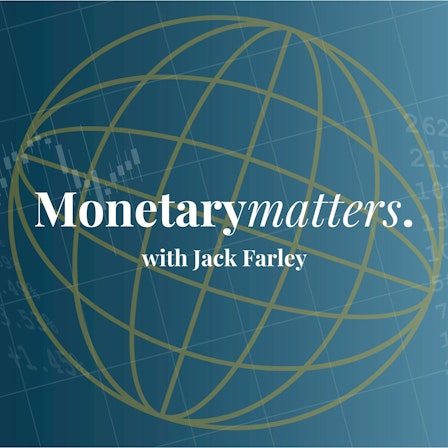 Monetary Matters with Jack Farley