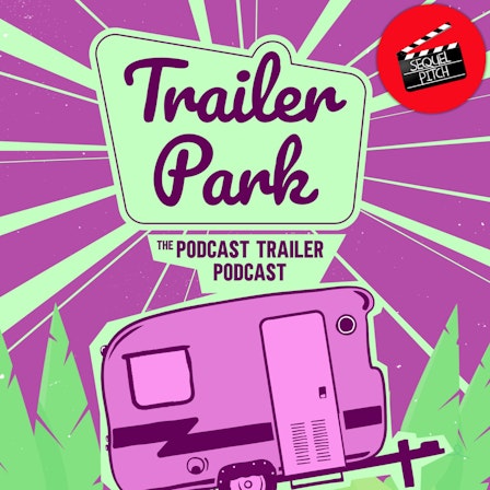 Trailer Park: The Podcast Trailer Podcast