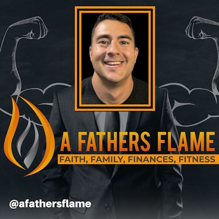 A Fathers Flame Podcast