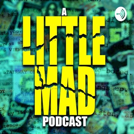 A Little Mad Podcast
