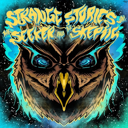 Strange Stories with the Seeker and the Skeptic