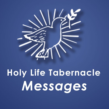 Holy Life Tabernacle | Messages