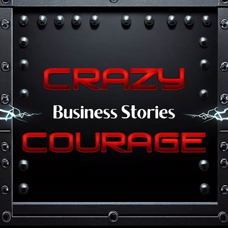 Crazy Courage Business Stories