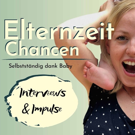 ElternzeitChancen - der Mamapodcast | Interviews & Impulse für Mamas