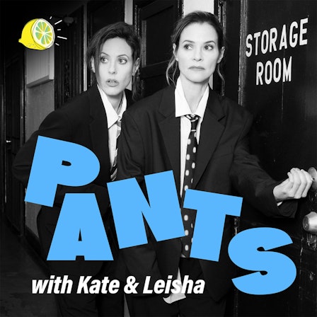 PANTS with Kate and Leisha