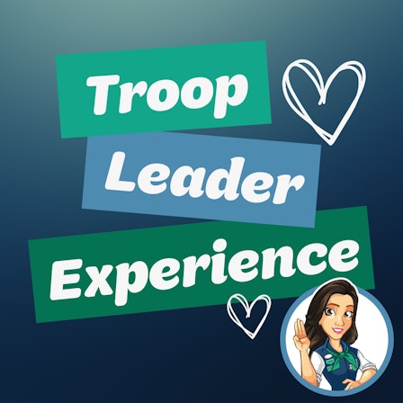 Troop Leader Experience: A Podcast about Girl Scouts for Troop Leaders and other Girl Scout Volunteers - Formerly "GS Volunteer Connection"
