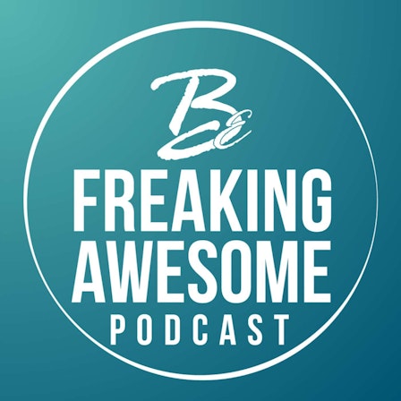 Be Freaking Awesome Podcast