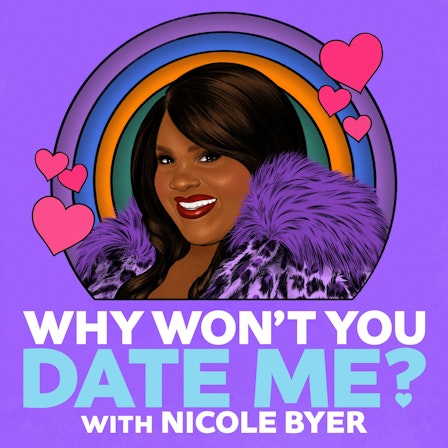 Why Won't You Date Me? with Nicole Byer