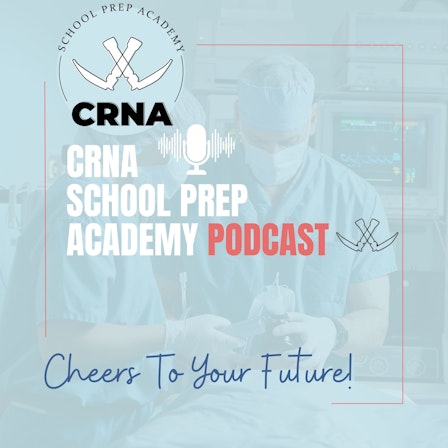 CRNA School Prep Academy Podcast