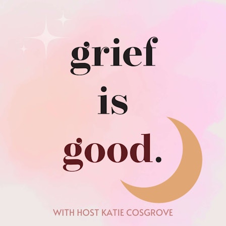 Grief Is Good
