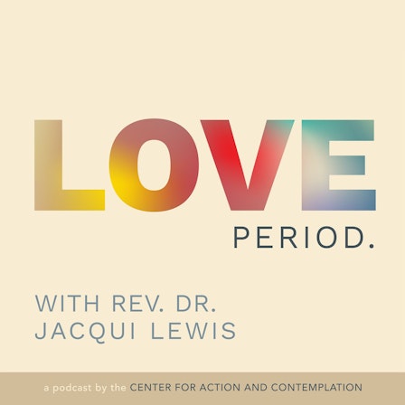 Love Period with Rev. Dr. Jacqui Lewis
