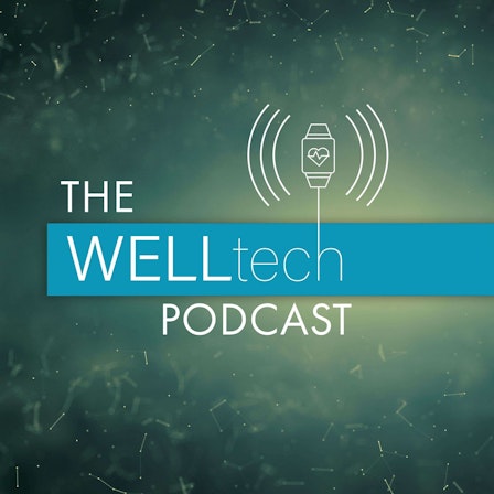 The Welltech Podcast