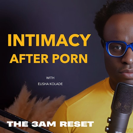 3AM Reset : Intimacy After Porn