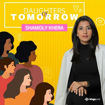 Daughters of Tomorrow with Shamoly Khera