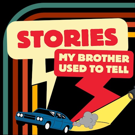 Stories My Brother Used To Tell