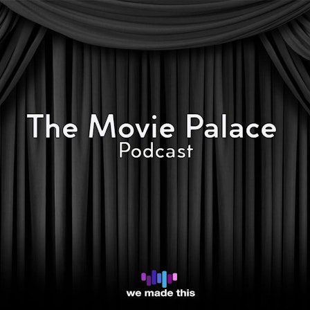 The Movie Palace Podcast