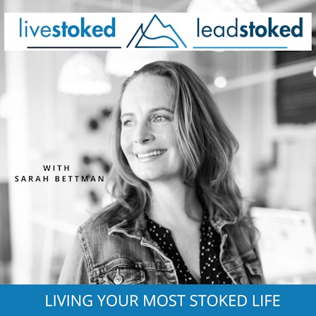 Live Stoked, Lead Stoked