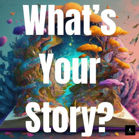 What's Your Story?