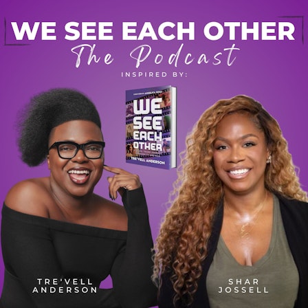 We See Each Other: The Podcast