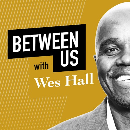 Between Us With Wes Hall