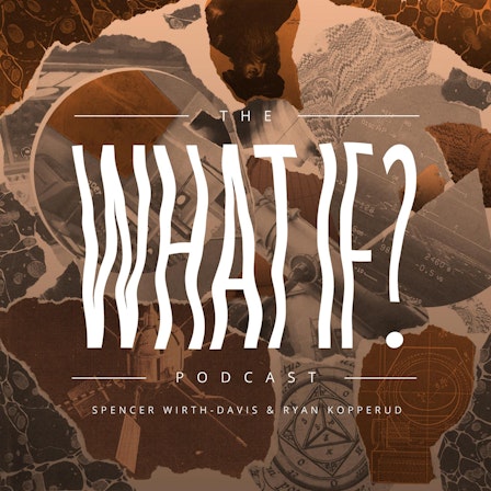 The What If? Podcast