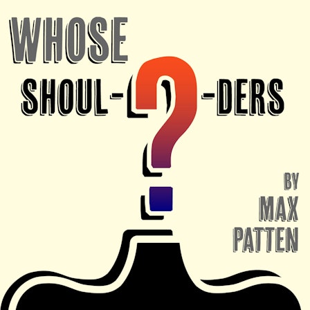 Whose Shoulders