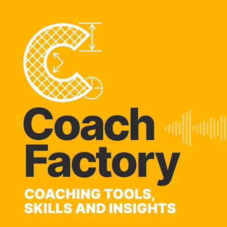 Coach Factory: Coaching Skills, Tools, and Training to Elevate Your Practice