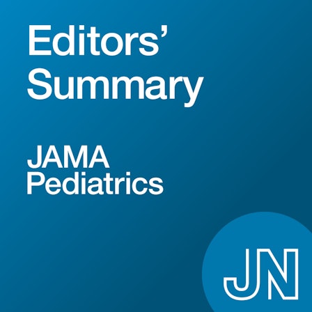 JAMA Pediatrics Editors' Summary