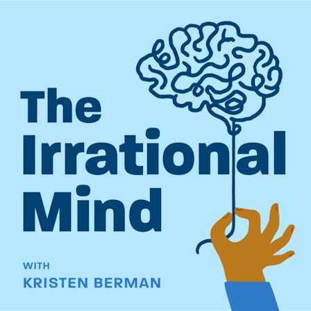 The Irrational Mind | With Kristen Berman