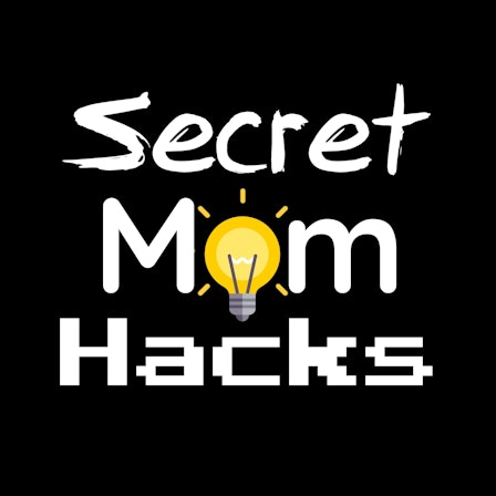 Secret Mom Hacks: Mom Life & Parenting Tips for Busy First Time Moms
