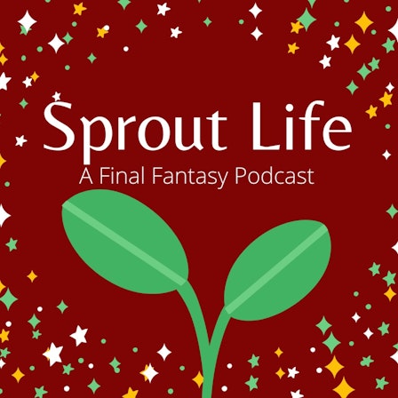 Sprout Life: A Final Fantasy 14 FFXIV Podcast
