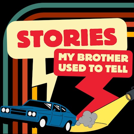 Stories My Brother Used To Tell