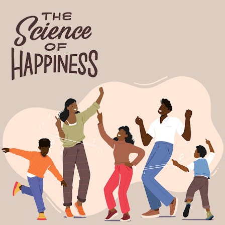 The Science of Happiness